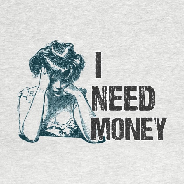 I NEED MONEY VINTAGE by THESHOPmyshp